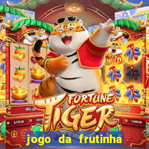 jogo da frutinha que paga dinheiro